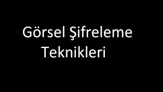 Görsel Şifreleme Teknikleri 3 [upl. by Corie]