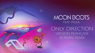 Moon Boots feat Praa  Only Direction Version Fran​ç​aise Bormin Remix [upl. by Eninej199]