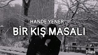 Hande Yener  Bir Kış Masalı SözleriLyrics Video Yabanım sevgilim esmerim sebebim [upl. by Eulalia849]