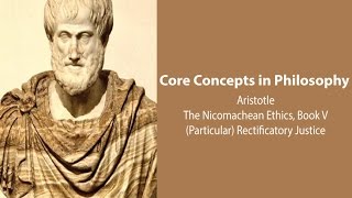 Aristotle Nicomachean Ethics book 5  Particular Rectificatory Justice  Philosophy Core Concepts [upl. by Enyallij]