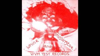 VVm Test Records  Whine And Missingtoe Full EP [upl. by Shama]