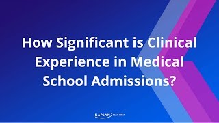 How Significant is Clinical Experience in Medical School Admissions [upl. by Iolanthe675]