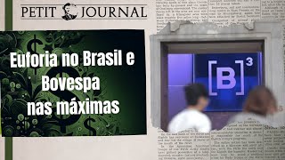 Petit Invest 43  Euforia no Brasil e Bovespa nas máximas [upl. by Nancie]