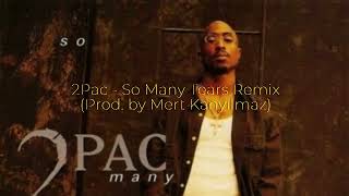 2Pac  So Many Tears Remix Prod by Mert Kanyılmaz [upl. by Ylurt]