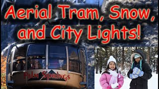 Palm Springs Aerial Tram Snow and Nighttime City Lights [upl. by Kreager887]