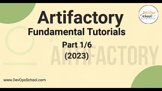 Artifactory Fundamental Tutorials 2023 Part 1 Out 6 [upl. by Novelia883]