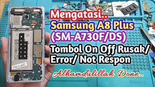 Servis Samsung A8 Plus SMA730FDS Tombol On Off Rusak Error Not Respon  Alhamdulillah Done [upl. by Araiek]