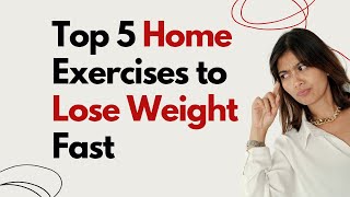 Top 5 Home Exercises to Lose Weight Fast [upl. by Georg826]