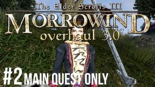 Morrowind  Lets Play ► 2 Overhaul 30 Main Quest Only 1080p HD [upl. by Turner74]