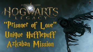 Hogwarts Legacy  Prisoner of Love Unique Hufflepuff Azkaban Mission [upl. by Cob]