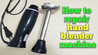 How to open and repair Hand Blender  Hand Blender circuit repair handblender [upl. by Rempe416]