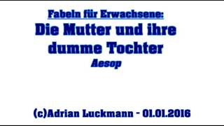 Fabeln für Erwachsene Die Mutter und ihre dumme Tochter Aesop [upl. by Yelsnik]