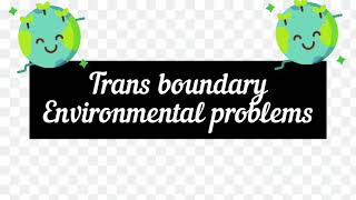 Transboundary environmental problems [upl. by Bender]