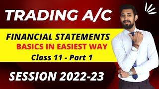 Financial Statements  Trading Account  Class 11  Basics in Easiest way  Part 1 [upl. by Mroz]