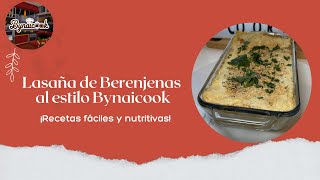 Lasaña de Berenjenas al estilo Bynaicook [upl. by Einnhoj250]