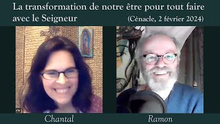 Chantal et Ramon  La transformation de notre ÊTRE pour tout FAIRE avec le Seigneur  Cénacle 0202 [upl. by Ysac]