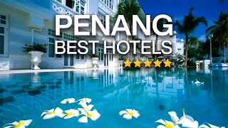 The BEST Hotels in Penang  Georgetown and Batu Ferringhi Beach [upl. by Reginnej]