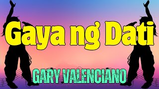 Gaya Ng Dati  Gary Valenciano  Karaoke ♫ [upl. by Uri]