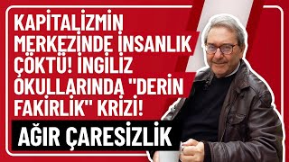 KAPİTALİZMİN MERKEZİNDE İNSANLIK ÇÖKTÜ İNGİLİZ OKULLARINDA quotDERİN FAKİRLİKquot KRİZİ AĞIR ÇARESİZLİK [upl. by Pentha191]