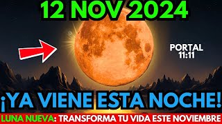 ¡Ya viene🚨12 de noviembre de 2024🌑 Portal de Luna Nueva 1111 ¡Transforma tu vida este noviembre [upl. by Katharyn170]