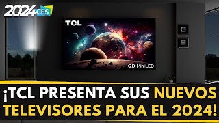 TCL presenta su SUPER TELEVISOR para este año 😱 y otras novedades de los nuevos modelos 2024 🔥 [upl. by Silvestro236]