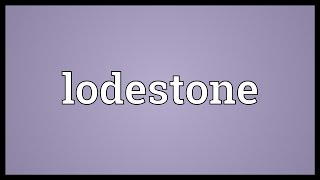 Lodestone Meaning [upl. by Celle787]