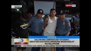 BT Dalawang criminology student arestado matapos umanong manghablot ng cellphone [upl. by Apurk]