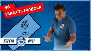 FRANCYS FRAJJOLA  Xupeta Cast Podcast 46 [upl. by Vel443]