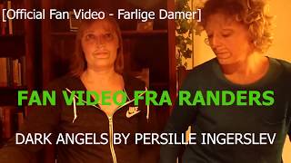 FAN VIDEO FRA RANDERS TIL DARK ANGELS BY PERSILLE INGERSLEV [upl. by Forelli]