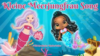 Kleine Meerjungfrau Lied 🧜‍♀️ 🎵 Musik für Kinder Deutsch 🧜‍♀️ [upl. by Saduj]