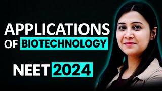 Application of Biotechnology  𝗡𝗘𝗘𝗧 𝟮𝟬𝟮𝟰  Tulika Mam [upl. by Litt130]