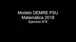 Pregunta 8 Modelo PSU DEMRE 2018 matemáticas [upl. by Aztiraj266]