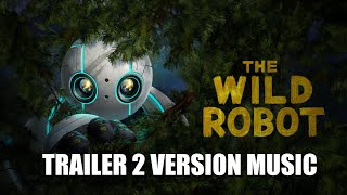 THE WILD ROBOT Trailer 2 Music Version [upl. by Safko37]