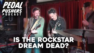 Is The Rockstar Dream Dead  A Pedal Pushers Podcast [upl. by Nared422]