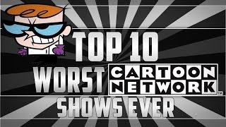 Top 10 Worst Cartoon Network Shows Of All Time [upl. by Oelgnaed]