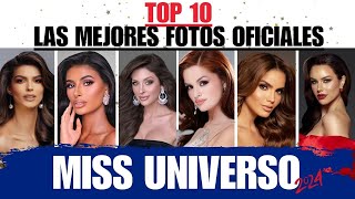 MISS UNIVERSO 2024 TOP 10 DE LAS MEJORES FOTOS OFICIALES [upl. by Ak878]