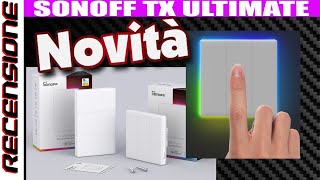 Bella novità  RECENSIONE Sonoff TX Ultimate Smart Touch Switch [upl. by Nosmoht]