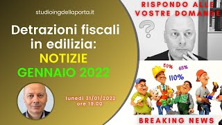 DETRAZIONI FISCALI EDILIZIA notizie gennaio 2022 [upl. by Annawyt]