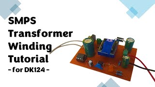 SMPS Transformer Winding Tutorial for DK124 IC [upl. by Hameerak]