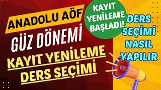 Anadolu Aöf 2024 Güz Dönemi Kayıt Yenileme Başladı Kayıt Yenileme Ders Seçme Ücret Yatırma İşlemi [upl. by Lotson728]