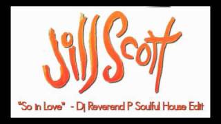 Jill Scott ft Anthony Hamilton  So in Love  Dj Reverend P Soulful House Edit [upl. by Ylus250]