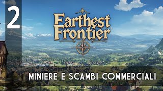 ITA MINIERE E SCAMBI COMMERCIALI  FARTHEST FRONTIER 2 [upl. by Suoivart]