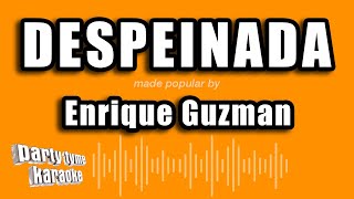 Enrique Guzman  Despeinada Versión Karaoke [upl. by Bamby]