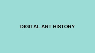 Digital Art History [upl. by Lexie131]