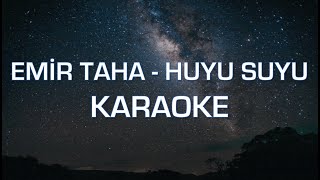 EMİR TAHA  HUYU SUYU KARAOKE Türkçe Şarkı Karaoke [upl. by Asirral699]