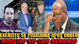 4 MINISTRO VAI CAIR ATIRANDO APÓS ORDEM EXÉRCITO SE POSICIONA LULA SABIA DE TUDO [upl. by Nickolai173]