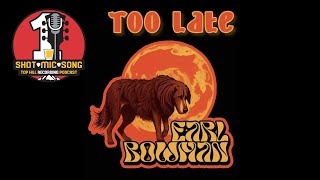 Earl Bowman  quotToo Latequot  Original Song Recorded with One Mic in One Take [upl. by Haneen]