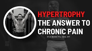 Hypertrophy The Answer To Chronic Pain [upl. by Asek]