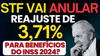 INSS  REAJUSTE DE 371 VAI SER ANULADO PELO STF EM 2024 DE ACORDO A AÇÃO PROPOSTA ENTENDA TUDO [upl. by Suoicserp258]