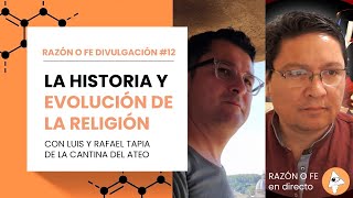 Razón o Fe Divulgación 12  Historia y evolución de la religión [upl. by Hall198]